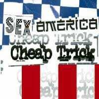 Cheap Trick : Sex, America, Cheap Trick